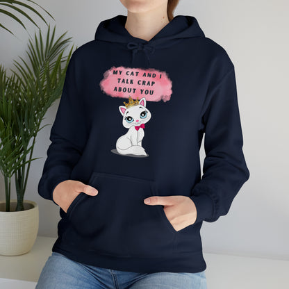 MY CAT AND I TALK CRAP ABOUT YOU- Unisex Heavy Blend Hooded Sweatshirt (VARIETY OF COLORS)  “Meow or Never Hoodie — Funny Cat Lover Streetwear”