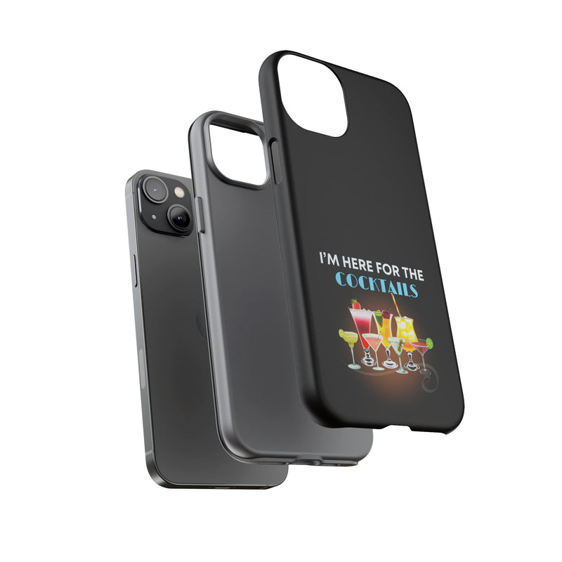 I'M HERE FOR THE COCKTAILS-Tough Phone Cases - Fits Most Phone Sizes!! (BLACK)