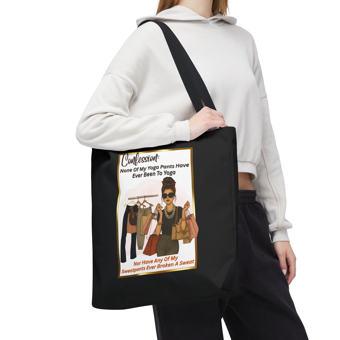 "CONFESSION: NONE OF MY YOGA PANTS HAVE EVER BEEN TO YOGA, NOR ANY OF MY SWEATPANTS EVER BROKEN A SWEAT"- AOP Tote Bag "Yoga Is Not Everyone's Jam"