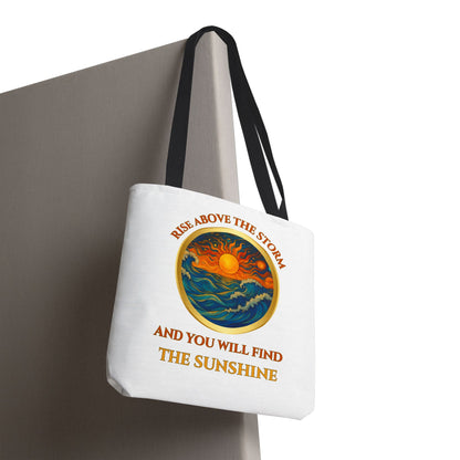 RISE ABOVE THE STORM-AND YOU WILL SEE THE SUNSHINE- AOP Tote Bag "Inspirational Mind Set"