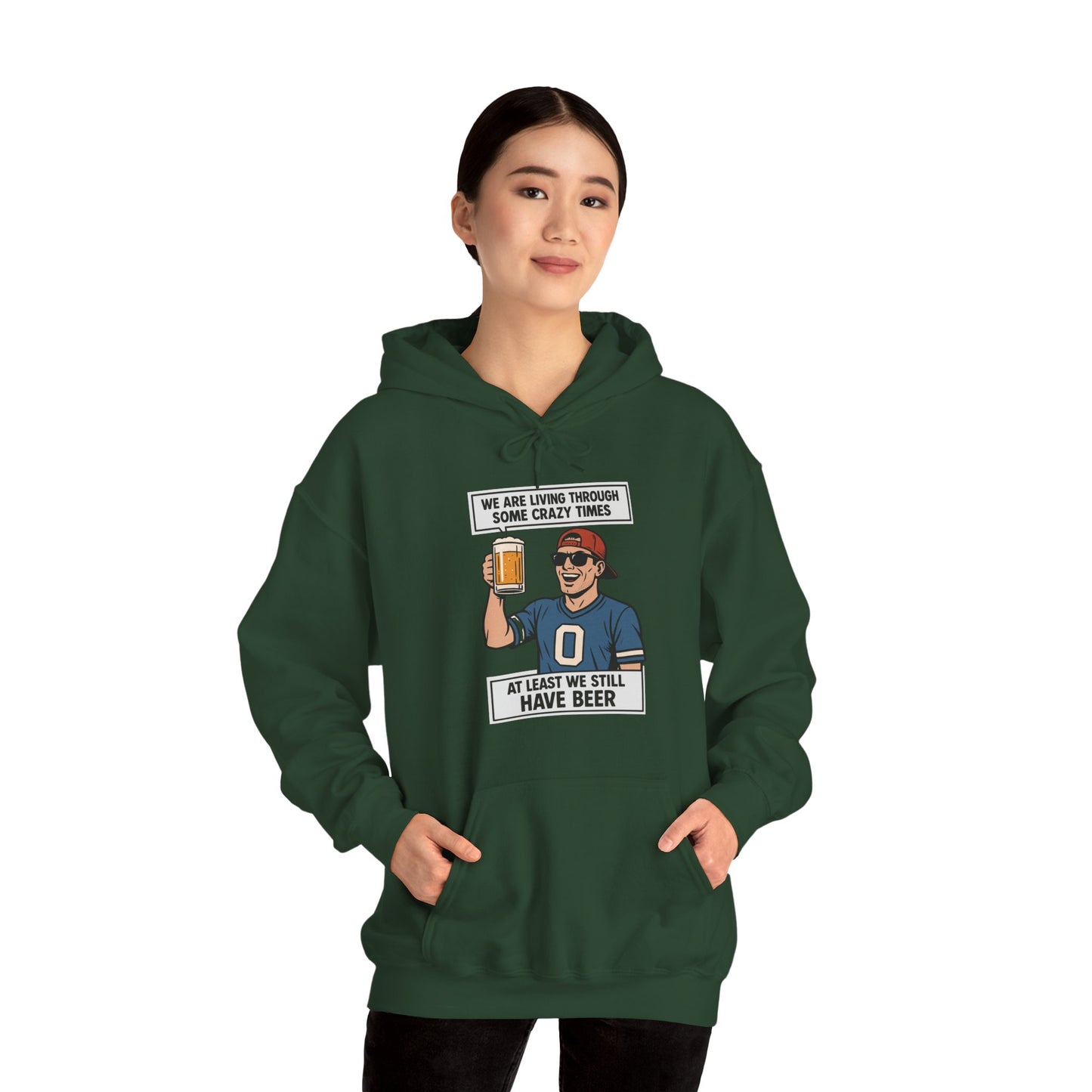 WE ARE LIVING THROUGH SOME CRAZY TIMES-AT LEAST WE STILL HAVE BEER -Unisex Heavy Blend Hooded Sweatshirt (VARIETY OF COLORS) "Beer Enthusiast Activated"