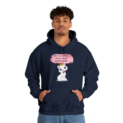 MY CAT AND I TALK CRAP ABOUT YOU- Unisex Heavy Blend Hooded Sweatshirt (VARIETY OF COLORS)  “Meow or Never Hoodie — Funny Cat Lover Streetwear”