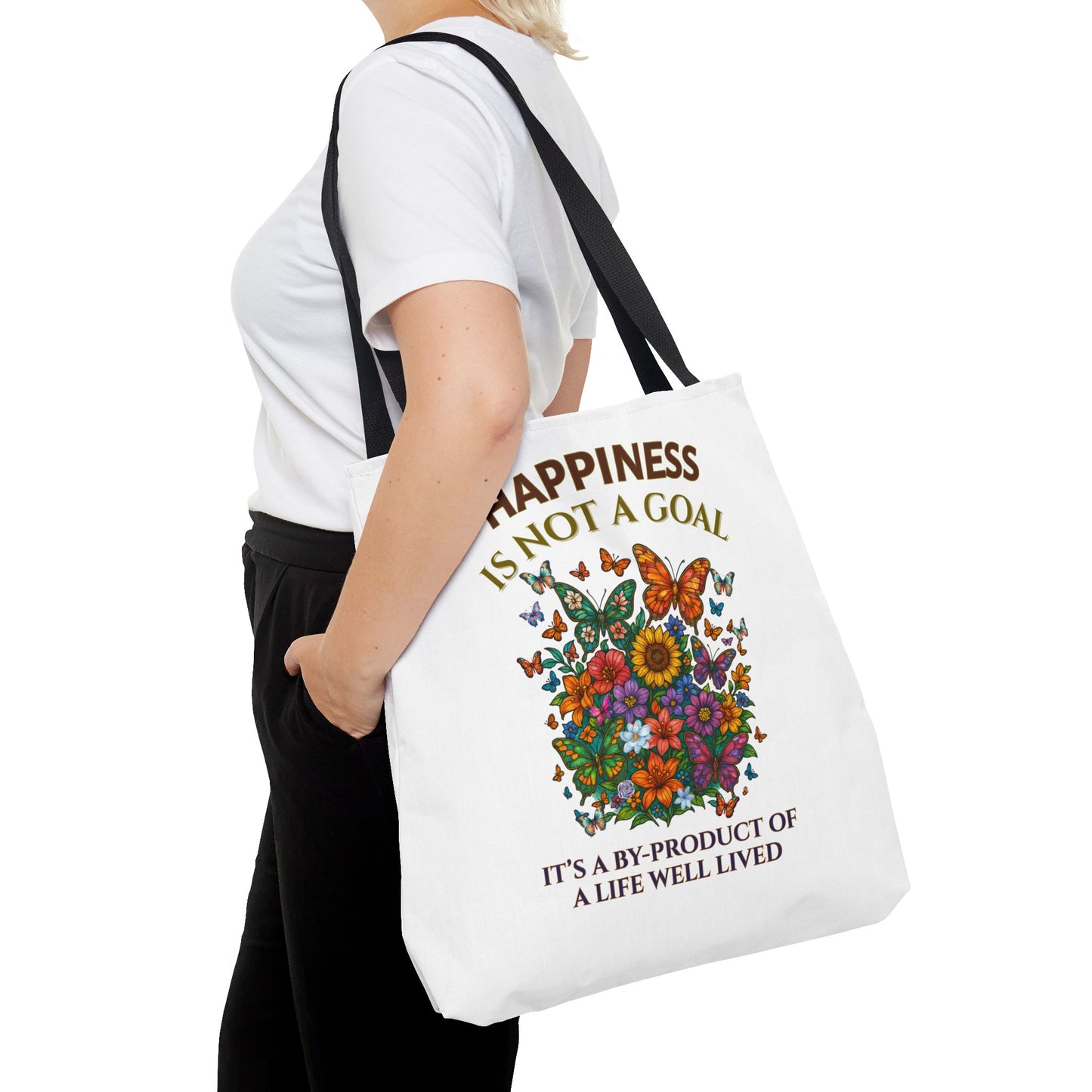 HAPPINESS IS NOT A GOAL-IT'S A BY-PRODUCT OF A LIFE WELL LIVED- AOP Tote Bag "Reminder To Live Life To The Fullest"