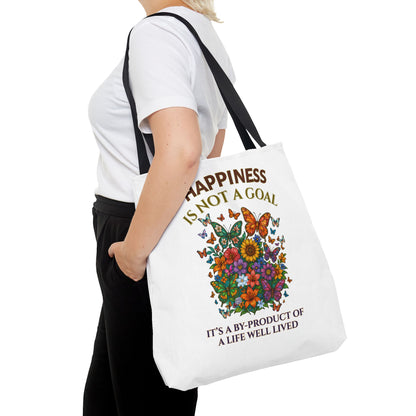 HAPPINESS IS NOT A GOAL-IT'S A BY-PRODUCT OF A LIFE WELL LIVED- AOP Tote Bag "Reminder To Live Life To The Fullest"