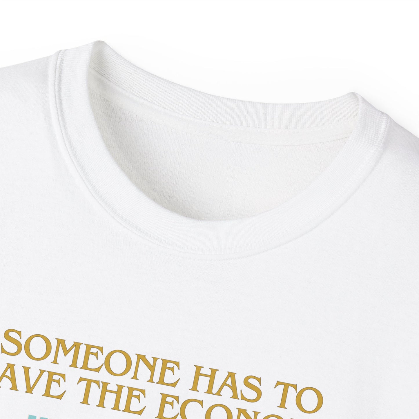 SAVING THE ECONOMY - T Shirt (variety Of Colors)