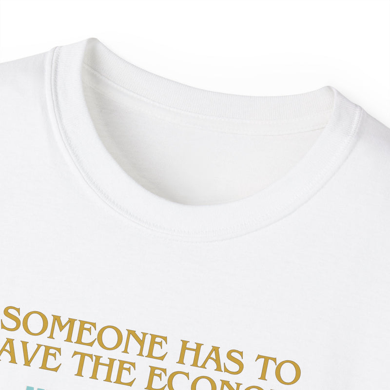 SAVING THE ECONOMY - T Shirt (variety Of Colors)