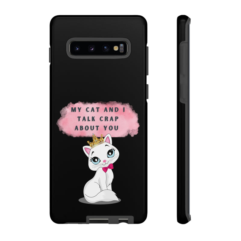 MY CAT AND I TALK CRAP -Tough Phone Cases - Fits Most Phone Sizes!! (BLACK)