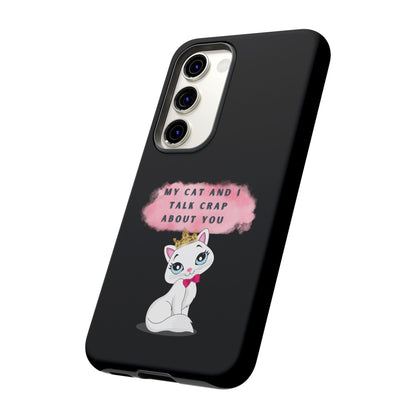 MY CAT AND I TALK CRAP -Tough Phone Cases - Fits Most Phone Sizes!! (BLACK) "When You're BFF With Your Cat"