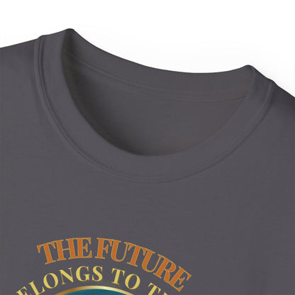 THE FUTURE BELONGS TO THOSE WHO BELIEVE IN THE BEAUTY OF THEIR DREAMS- T Shirt (variety Of Dark Colors) "Made For Dreamers"