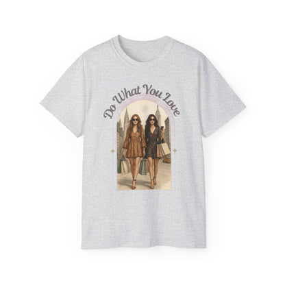 DO WHAT YOU LOVE - T Shirt (variety Of Colors)