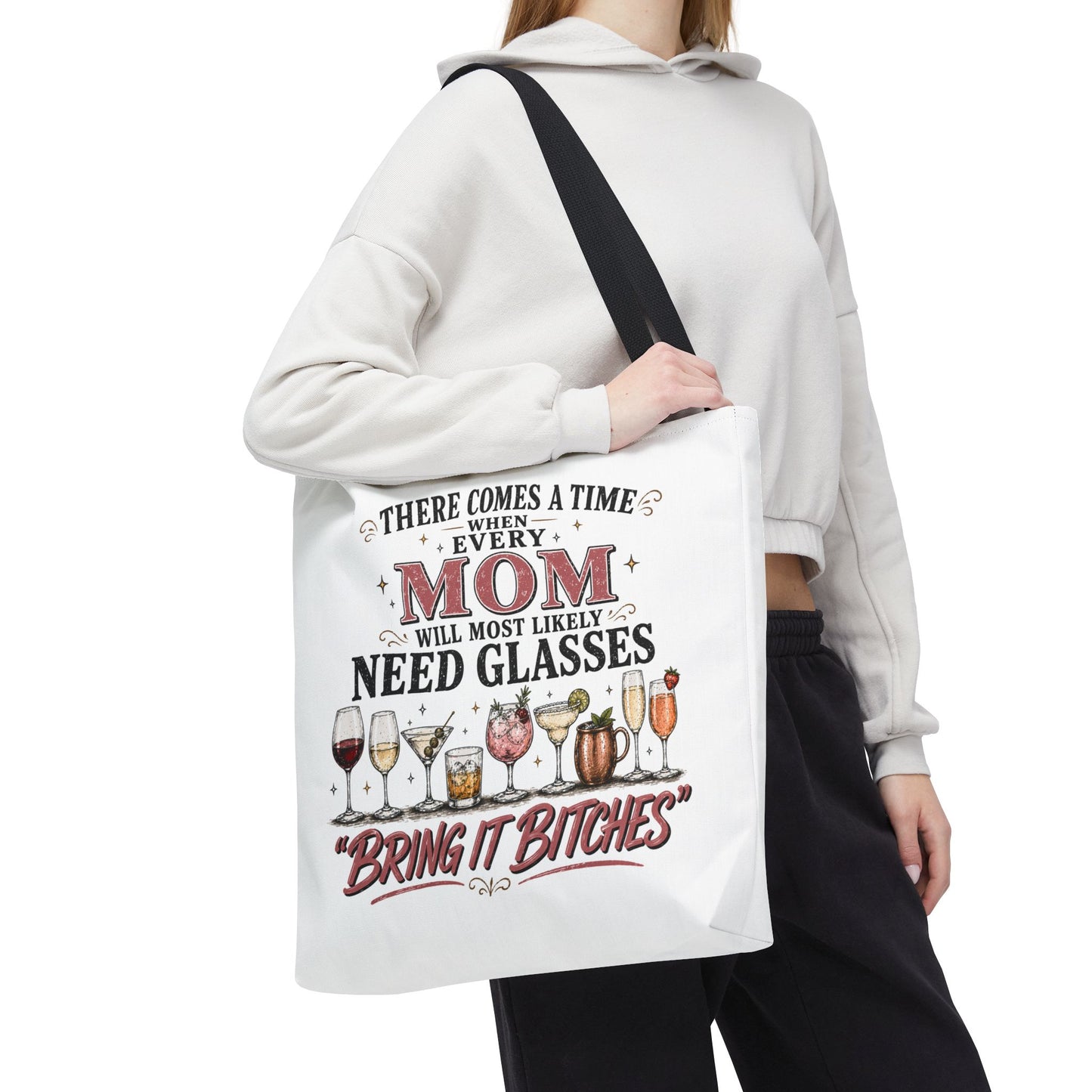 THERE COMES A TIME WHEN EVERY MOM WILL MOST LIKELY NEED GLASSES- AOP Tote Bag (white)