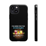I'M HERE FOR THE COCKTAILS-Tough Phone Cases - Fits Most Phone Sizes!! (BLACK)