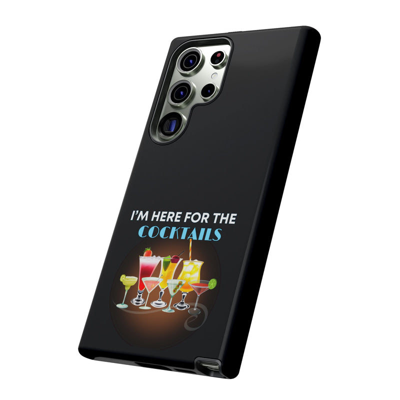 I'M HERE FOR THE COCKTAILS-Tough Phone Cases - Fits Most Phone Sizes!! (BLACK)
