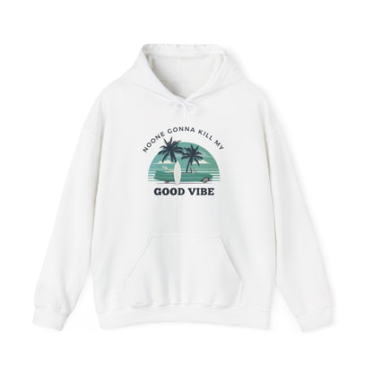 NOONE GONNA KILL MY GOOD VIBE- Unisex Heavy Blend Hooded Sweatshirt-“Streetwear Must Have - Trending Pullover With Main Character Vibes”