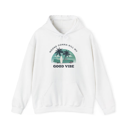 NOONE GONNA KILL MY GOOD VIBE- Unisex Heavy Blend Hooded Sweatshirt-“Streetwear Must Have - Trending Pullover With Main Character Vibes”