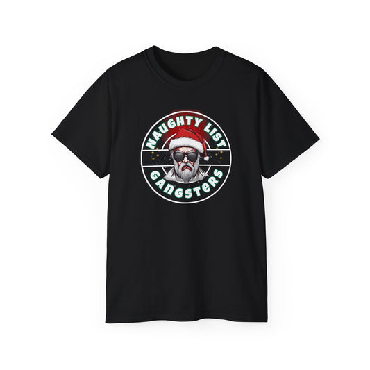 "NAUGHTY LIST GANGSTERS"- - T Shirt (VARIETY OF COLORS)"The Hottest Holiday List"