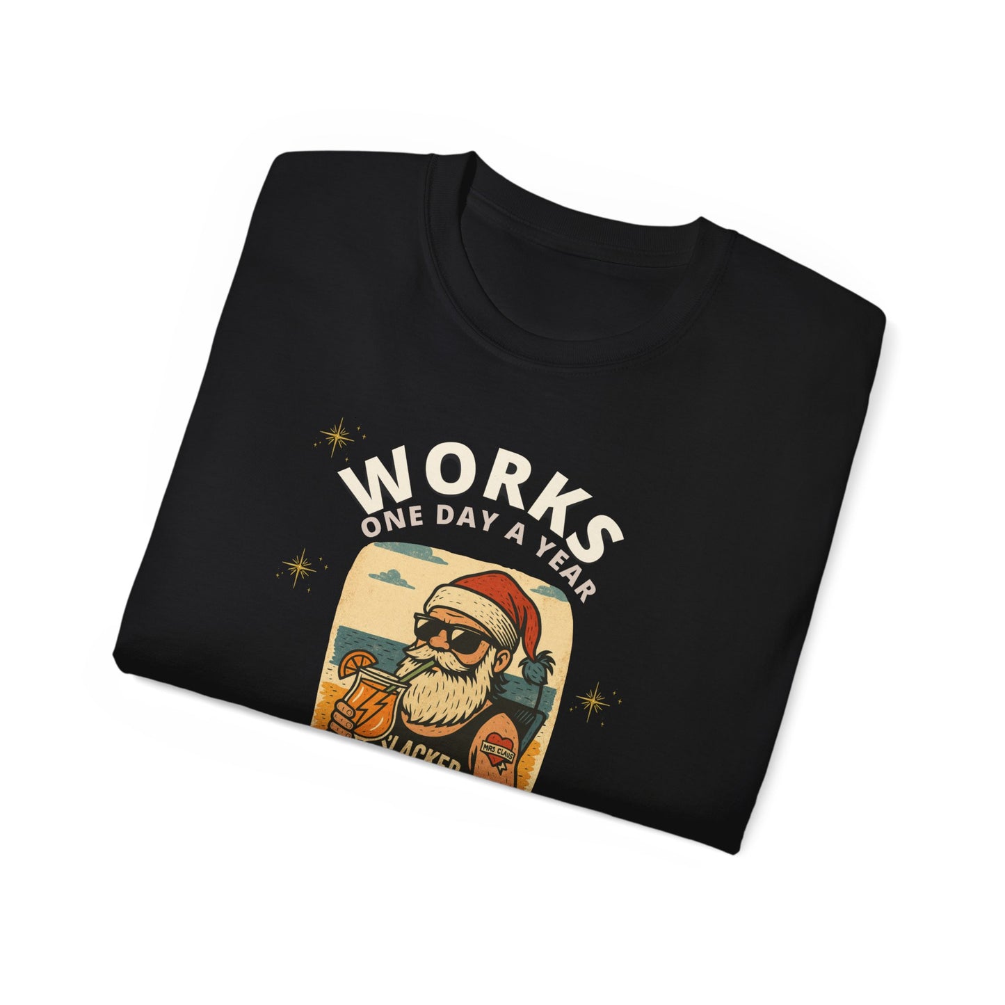 "WORKS ONE DAY A YEAR-ICON"- - SANTA T Shirt (VARIETY OF DARK COLORS) "Holiday Slacker"