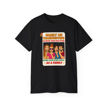 "FAMILY ON THANKSGIVING"- - T Shirt (VARIETY OF COLORS) "Spilling The Tea With The Fam"