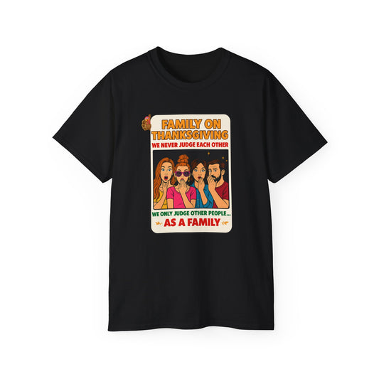 "FAMILY ON THANKSGIVING"- - T Shirt (VARIETY OF COLORS) "Spilling The Tea With The Fam"