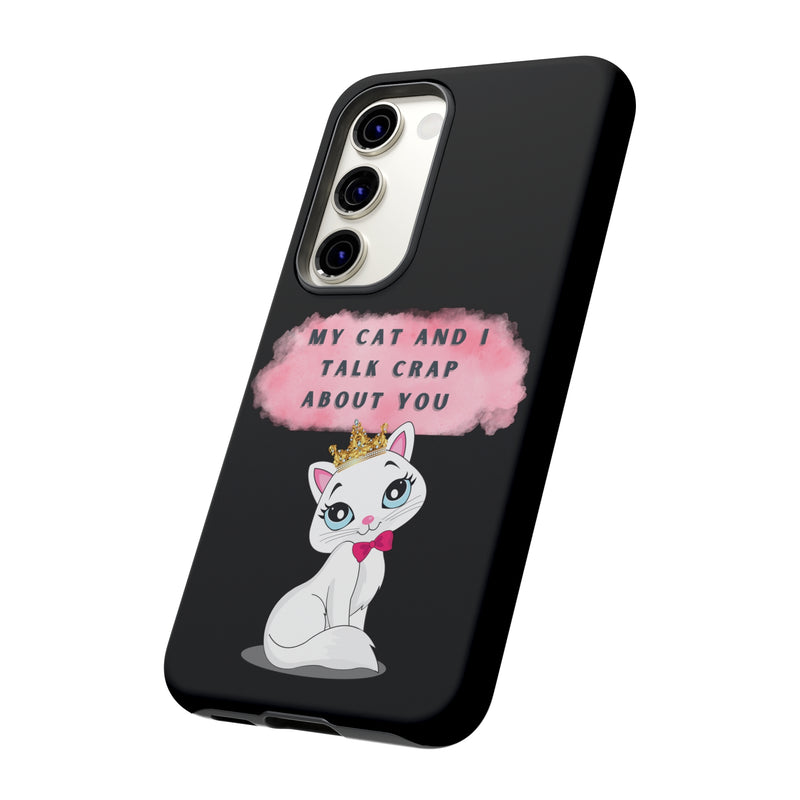 MY CAT AND I TALK CRAP -Tough Phone Cases - Fits Most Phone Sizes!! (BLACK)