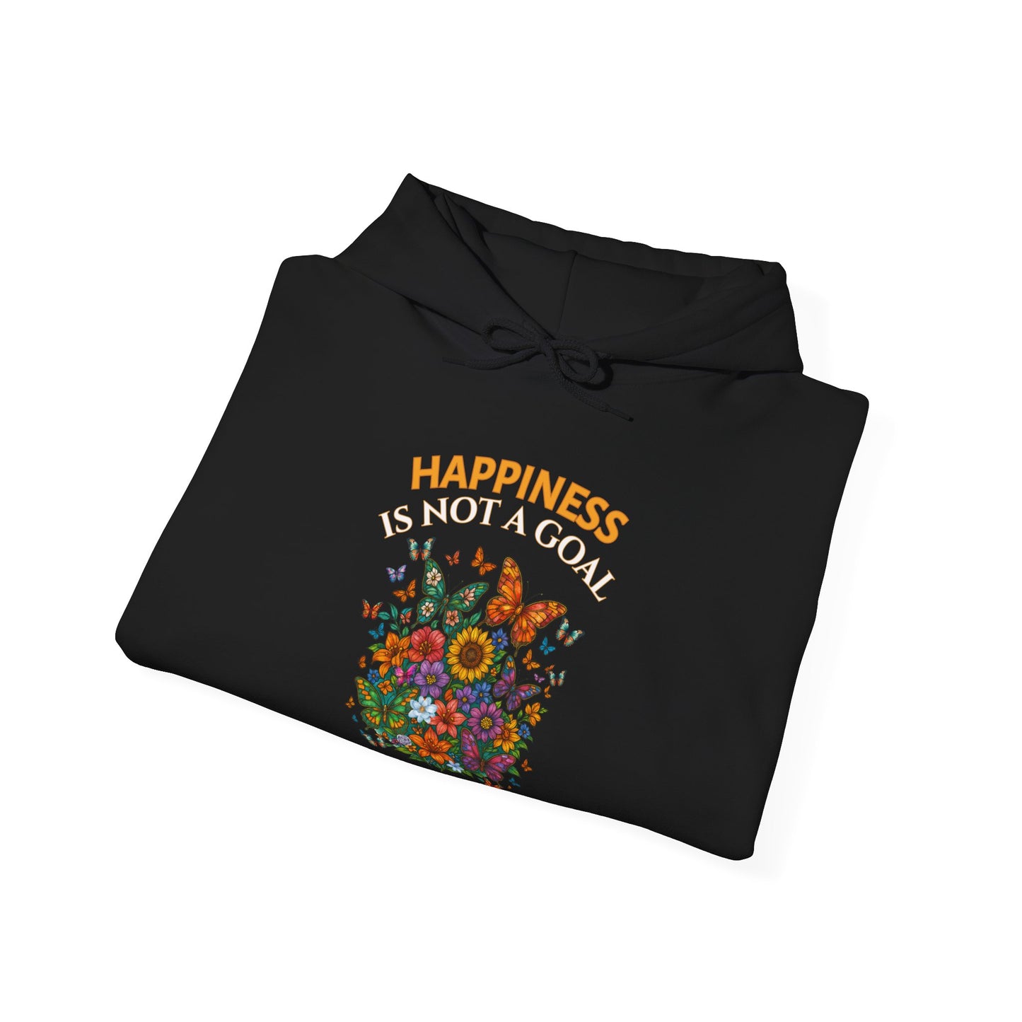 HAPPINESS IS NOT A GOAL-IT'S A BY-PRODUCT OF A LIFE WELL LIVED- Unisex Heavy Blend Hooded Sweatshirt (Dark Colors) "Reminder To Live Life To The Fullest"