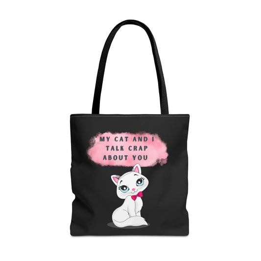 MY CAT AND I TALK CRAP ABOUT YOU- AOP Tote Bag (BLACK) "Talkin Smack With Your Cat"
