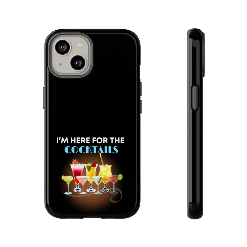 I'M HERE FOR THE COCKTAILS-Tough Phone Cases - Fits Most Phone Sizes!! (BLACK)