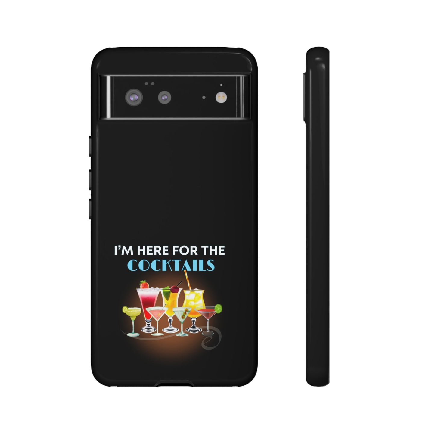 I'M HERE FOR THE COCKTAILS-Tough Phone Cases - Fits Most Phone Sizes!! (BLACK) "Did Someone Say Happy Hour?"