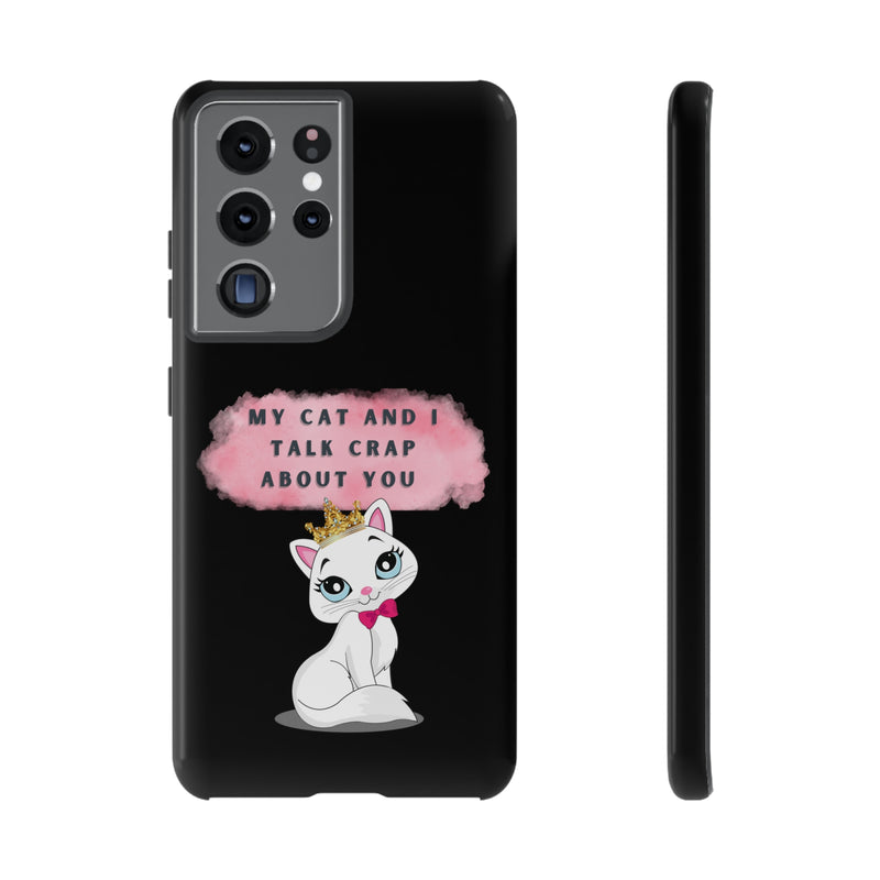 MY CAT AND I TALK CRAP -Tough Phone Cases - Fits Most Phone Sizes!! (BLACK)