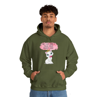 MY CAT AND I TALK CRAP ABOUT YOU- Unisex Heavy Blend Hooded Sweatshirt (VARIETY OF COLORS)  “Meow or Never Hoodie — Funny Cat Lover Streetwear”