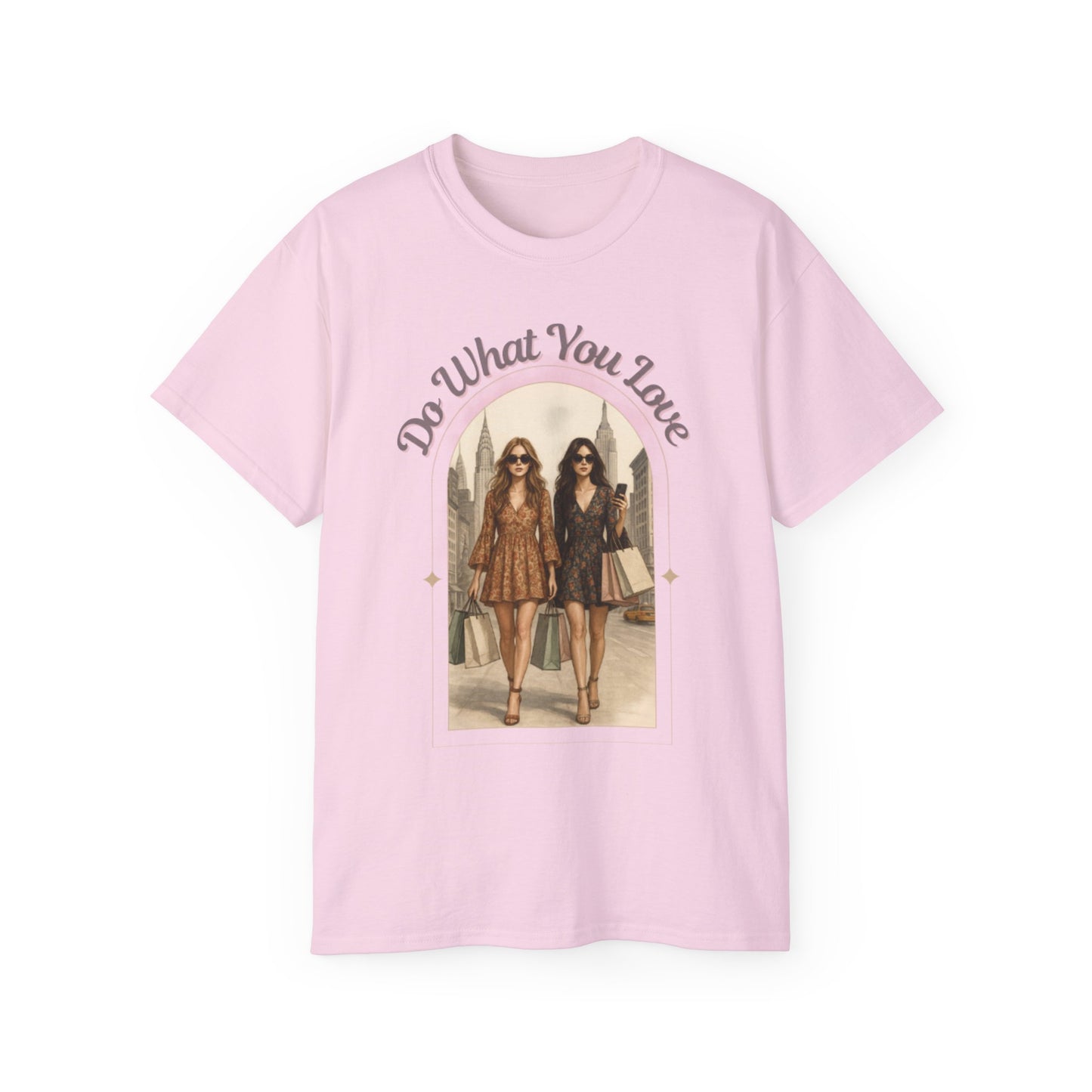 DO WHAT YOU LOVE - T Shirt (variety Of Colors)