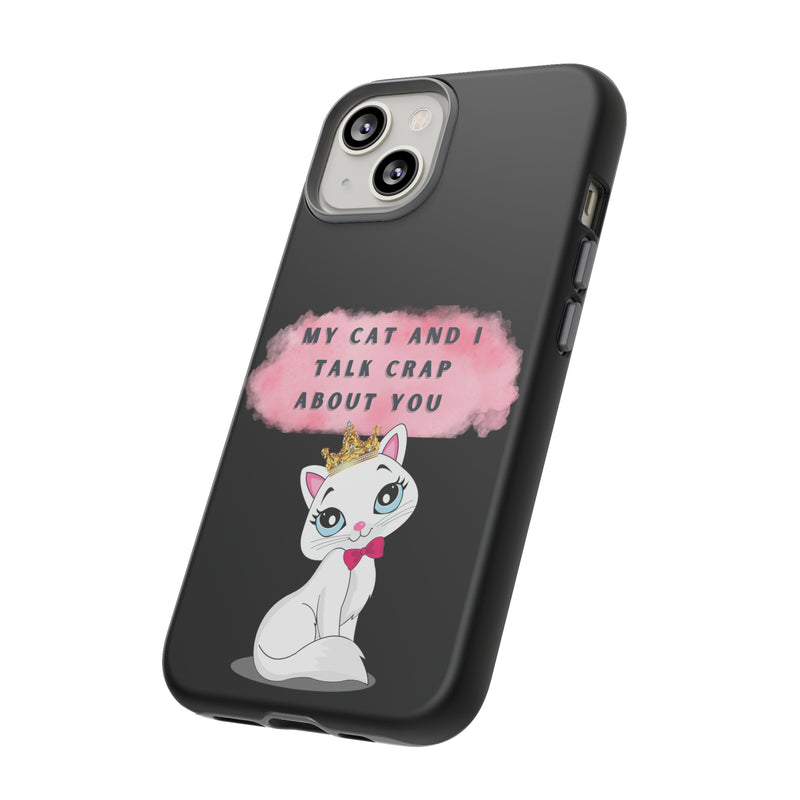 MY CAT AND I TALK CRAP -Tough Phone Cases - Fits Most Phone Sizes!! (BLACK)