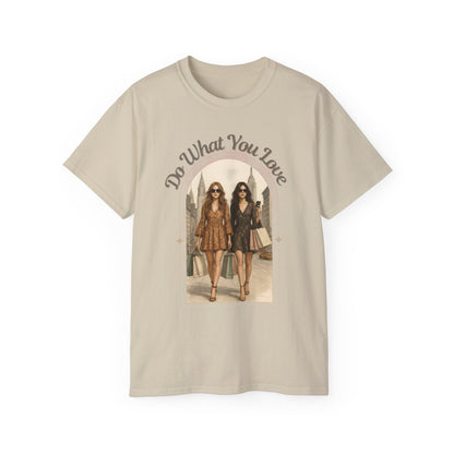 DO WHAT YOU LOVE - T Shirt (variety Of Colors)