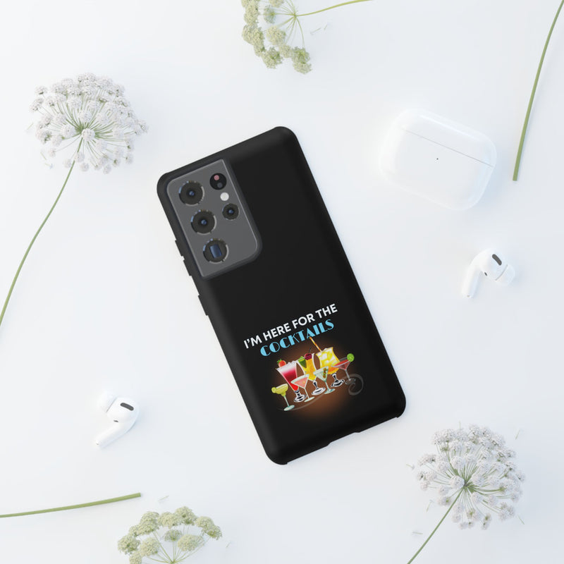 I'M HERE FOR THE COCKTAILS-Tough Phone Cases - Fits Most Phone Sizes!! (BLACK)