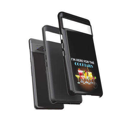 I'M HERE FOR THE COCKTAILS-Tough Phone Cases - Fits Most Phone Sizes!! (BLACK) "Did Someone Say Happy Hour?"