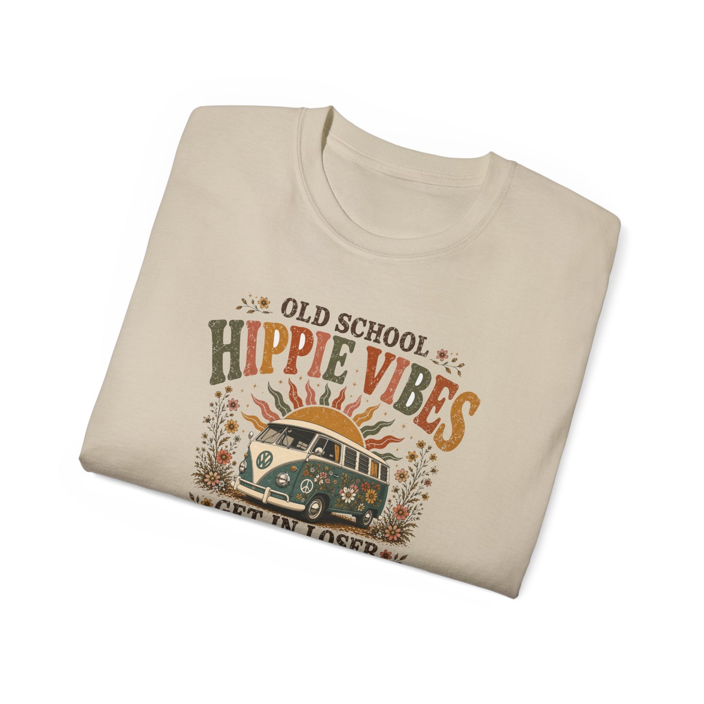 OLD SCHOOL HIPPIE VIBES-GET IN LOSER - T-Shirt (VARIETY OF COLORS)