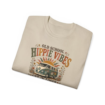 OLD SCHOOL HIPPIE VIBES-GET IN LOSER - T-Shirt (VARIETY OF COLORS)