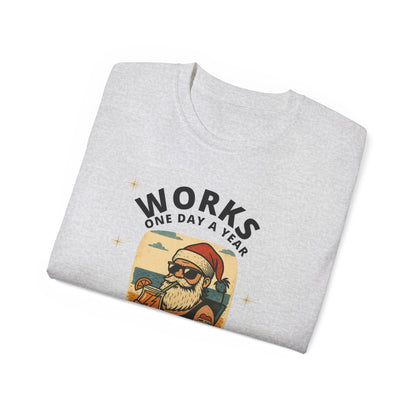 "WORKS ONE DAY A YEAR-ICON"- - SANTA T Shirt (VARIETY OF COLORS) "Holiday Slacker"