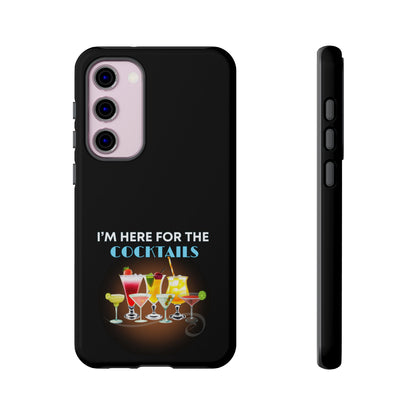 I'M HERE FOR THE COCKTAILS-Tough Phone Cases - Fits Most Phone Sizes!! (BLACK) "Did Someone Say Happy Hour?"