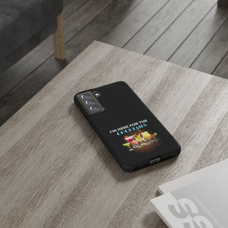 I'M HERE FOR THE COCKTAILS-Tough Phone Cases - Fits Most Phone Sizes!! (BLACK)