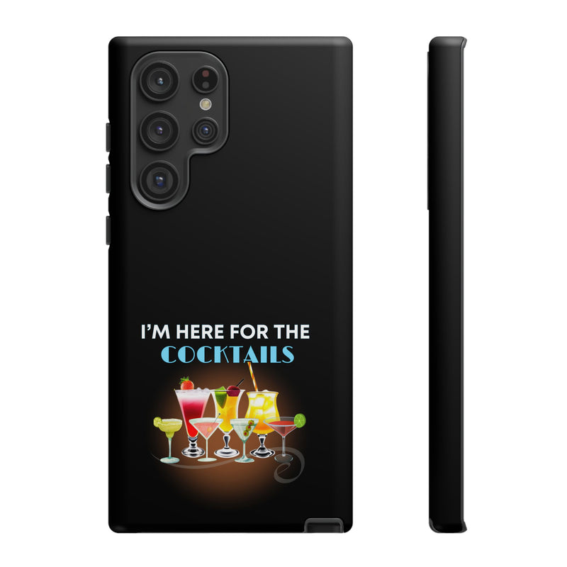 I'M HERE FOR THE COCKTAILS-Tough Phone Cases - Fits Most Phone Sizes!! (BLACK)