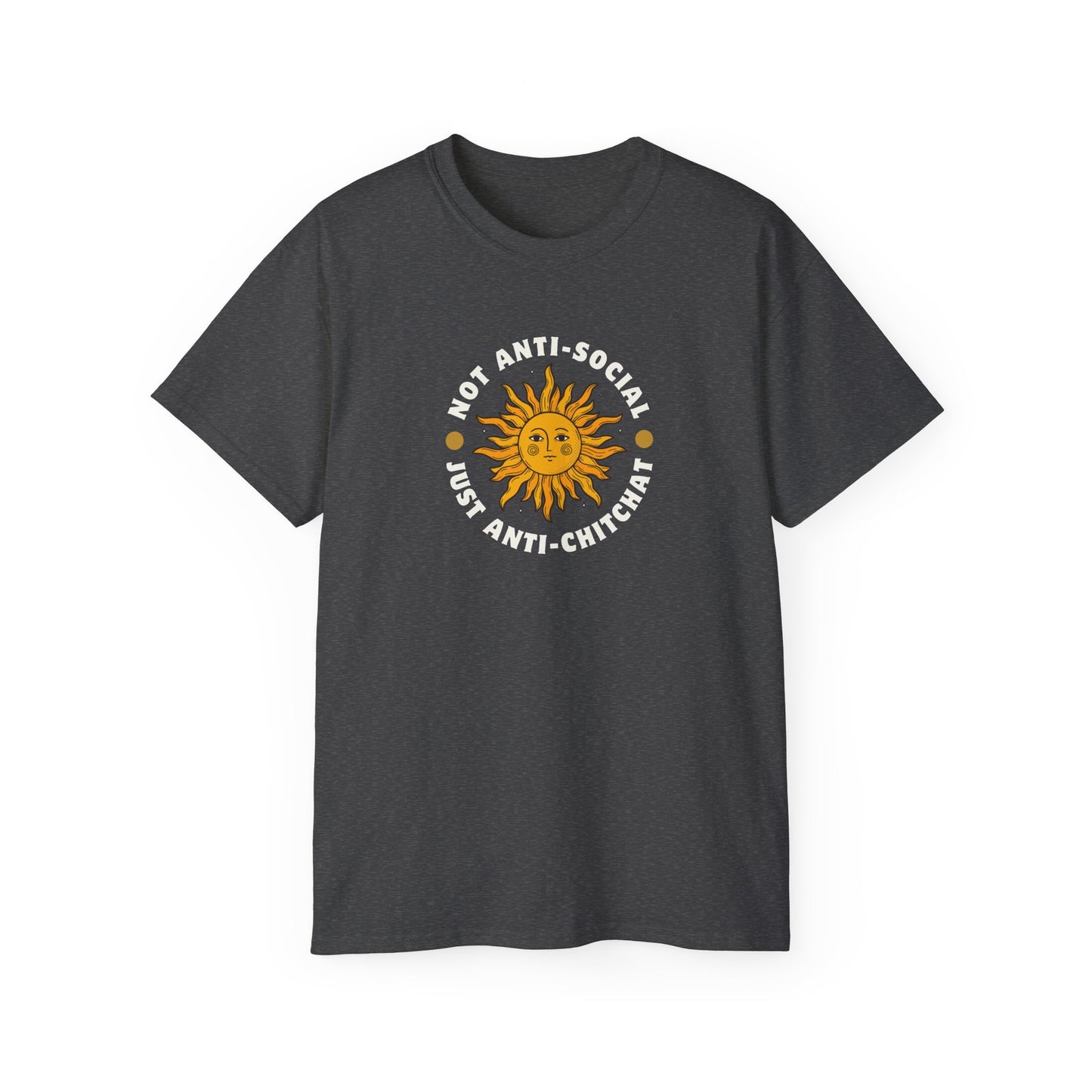 NOT ANTI-SOCIAL, JUST ANTI CHITCHAT- T Shirt (VARIETY OF DARK COLORS) “Your Everyday Outfit Upgrade”