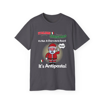 "ITALIAN CHRISTMAS-IT'S NOT A CHARCUTERIE BOARD-IT'S ANTIPASTO"- - T Shirt (VARIETY OF COLORS)"You Say Tomato"