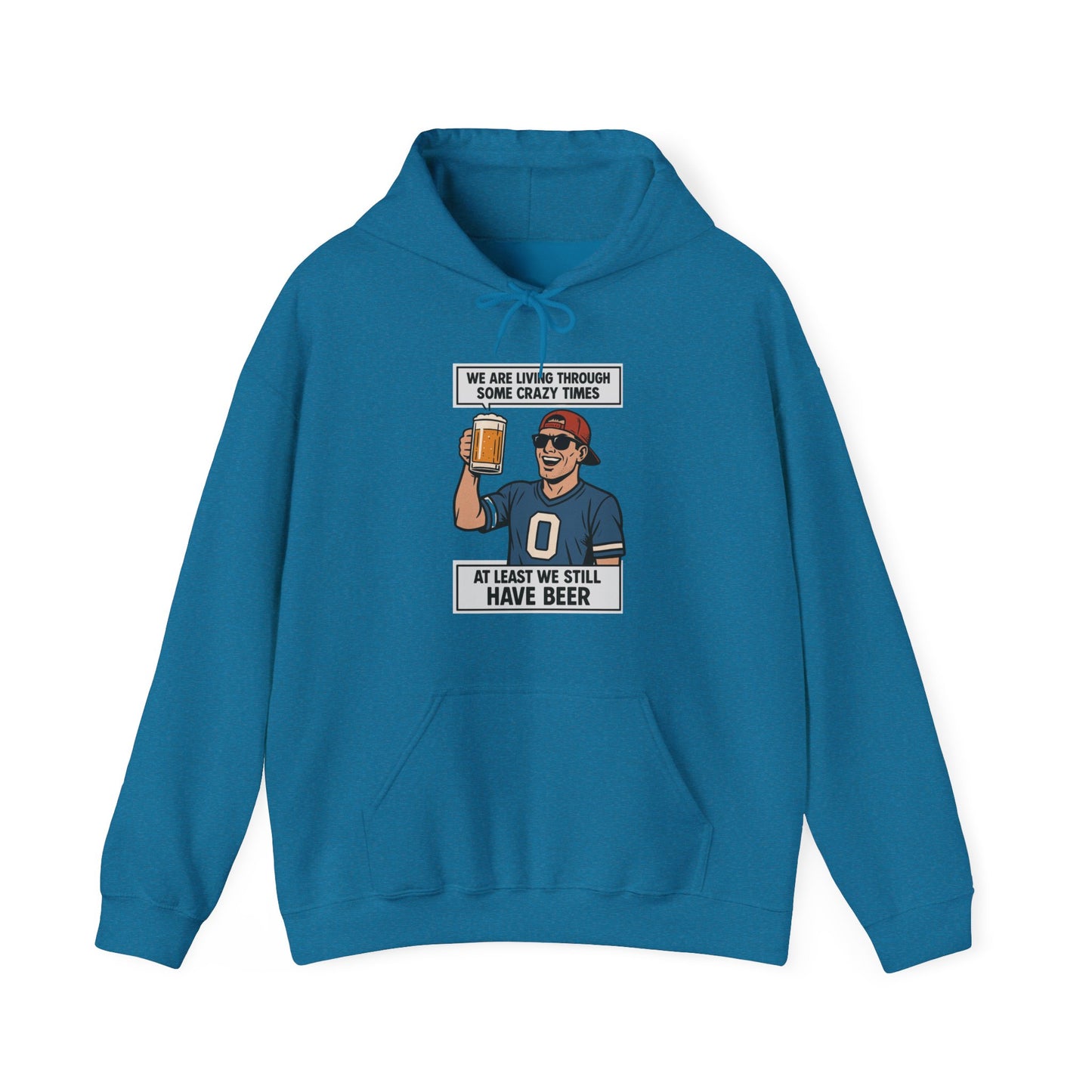 WE ARE LIVING THROUGH SOME CRAZY TIMES-AT LEAST WE STILL HAVE BEER -Unisex Heavy Blend Hooded Sweatshirt (VARIETY OF COLORS) "Beer Enthusiast Activated"