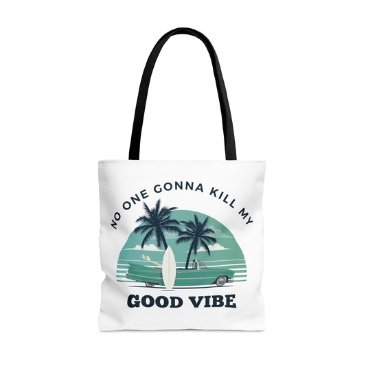 NO ONE GONNA KILL MY GOOD VIBE- AOP Tote Bag
