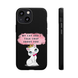 MY CAT AND I TALK CRAP -Tough Phone Cases - Fits Most Phone Sizes!! (BLACK)