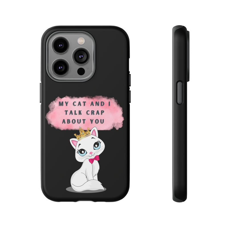 MY CAT AND I TALK CRAP -Tough Phone Cases - Fits Most Phone Sizes!! (BLACK)