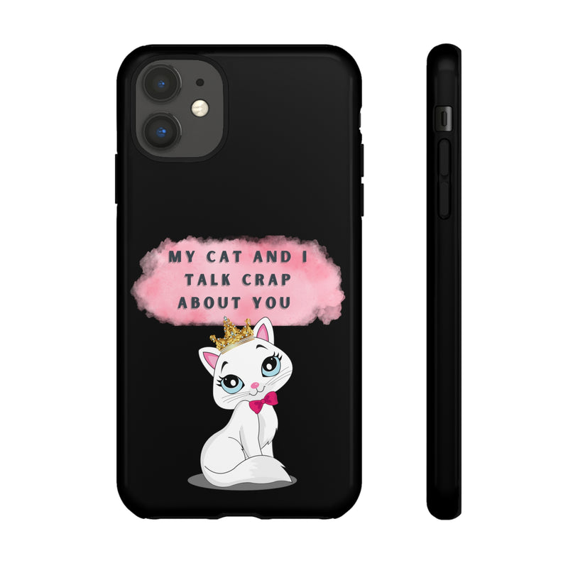 MY CAT AND I TALK CRAP -Tough Phone Cases - Fits Most Phone Sizes!! (BLACK)