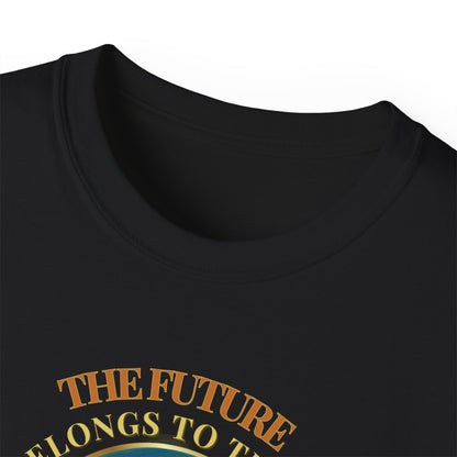 THE FUTURE BELONGS TO THOSE WHO BELIEVE IN THE BEAUTY OF THEIR DREAMS- T Shirt (variety Of Dark Colors) "Made For Dreamers"
