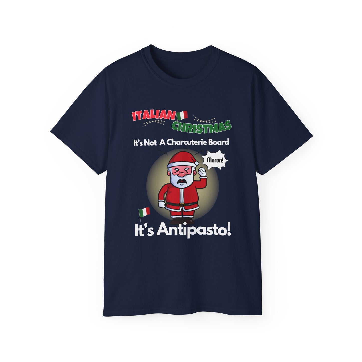 "ITALIAN CHRISTMAS-IT'S NOT A CHARCUTERIE BOARD-IT'S ANTIPASTO"- - T Shirt (VARIETY OF COLORS)"You Say Tomato"